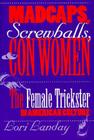 Madcaps, Screwballs, and Con Women: The Female Trickster in American Culture (Feminist Cultural Studies) Cover Image