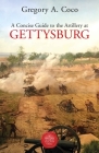 A Concise Guide to the Artillery at Gettysburg By Gregory Coco (Editor) Cover Image