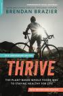 Thrive (10th Anniversary Edition): The Plant-Based Whole Foods Way to Staying Healthy for Life By Brendan Brazier Cover Image