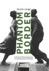 Phantom Border: A Personal Reconnaissance of Contemporary Germany By Kerstin Lange Cover Image