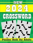 2024 Crossword Puzzles Book for Adults With Solution: 100 Medium-Large Print Crossword Puzzles for Adults to Challenge Your Mind and Boost Your Brain Cover Image