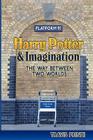 Harry Potter & Imagination: The Way Between Two Worlds By Travis Prinzi Cover Image