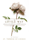 The Little Way: Reflections on the Joy of Smallness in God's Infinite Love By St Thérèse of Lisieux Cover Image