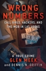 Wrong Numbers: Call Girls, Hackers, And The Mob In Las Vegas By Glen Meek, Dennis N. Griffin Cover Image