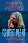 Pictures At Eleven: Robert Plant Album By Album Cover Image