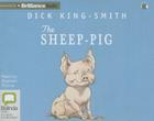The Sheep-Pig By Dick King-Smith, Stephen Thorne (Read by) Cover Image