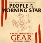 People of the Morning Star: A Novel of North America's Forgotten Past By Charlie Thurston (Read by), W. Michael Gear, Kathleen O'Neal Gear Cover Image