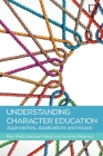 Understanding Character Education: Approaches, Applications and Issues By Paul Watts Cover Image