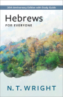 Hebrews for Everyone: 20th Anniversary Edition with Study Guide (New Testament for Everyone) By N. T. Wright Cover Image
