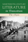 Nineteenth-Century Literature in Transition: The 1830s By John Gardner (Editor), David Stewart (Editor) Cover Image