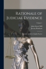 Rationale of Judicial Evidence: Specially Applied to English Practice; Volume 1 By John Stuart Mill, Jeremy Bentham Cover Image