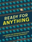 Ready for Anything: A Planner for Preparing Your Home and Family for Any Emergency By Cynthia Strong Cover Image