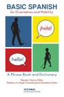Basic Spanish for Orientation and Mobility: A Phrase Book and Dictionary By Brenda J. Naimy (Other) Cover Image