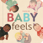 Baby Feels (Baby's World) By Thalita Dol (Illustrator) Cover Image