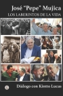 José Pepe Mujica: Los Laberintos de la Vida By Diálogo Con Kintto Lucas Cover Image