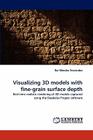 Visualizing 3D Models with Fine-Grain Surface Depth By Roi M. Ndez Fern Ndez, Roi Mendez Fernandez Cover Image
