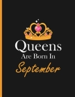 Queens are born in September: Perfect born in September birthday gift ideas for adult & young women - birthday gifts for women - gift for a female f Cover Image