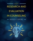 Research and Evaluation in Counseling By Bradley T. Erford Cover Image