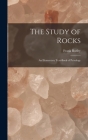 The Study of Rocks: An Elementary Text-Book of Petrology By Frank Rutley Cover Image
