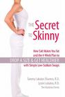 The Secret to Skinny: How Salt Makes You Fat, and the 4-Week Plan to Drop a Size and Get Healthier with Simple Low-Sodium Swaps By Lyssie Lakatos R. D., Tammy Lakatos Shames R. D. Cover Image
