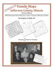 Family Maps of Jefferson County, Illinois By Gregory a. Boyd J. D. Cover Image