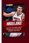 Nikola Jokic: A Deep Dive into Nikola Jokic's Meteoric Rise as an MVP and Visionary Team Player Cover Image