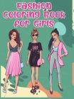 Fashion Coloring Book for Girls: Fabulous Designs for Girls and Teens Ages 8-12 Gorgeous Coloring Pages with Beauty and Fun Fashion Style, Cute Dress Cover Image