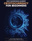 Cryptocurrency for Beginners: How to Master Blockchain, Defi and start Investing in Bitcoin and Altcoins By Zeph Pascall Cover Image