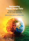 Implementing Climate Change Policy: Designing and Deploying Net Zero Carbon Governance By Ottavio Quirico (Editor), Walter Baber (Editor) Cover Image