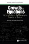 Crowds in Equations: An Introduction to the Microscopic Modeling of Crowds (Advanced Textbooks in Mathematics) Cover Image