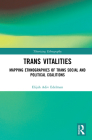 Trans Vitalities: Mapping Ethnographies of Trans Social and Political Coalitions Cover Image