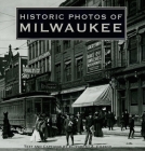 Historic Photos of Milwaukee Cover Image