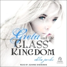 Greta and the Glass Kingdom By Chloe Jacobs, Jeannie Sheneman (Read by) Cover Image