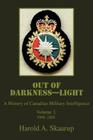 Out of Darkness--Light: A History of Canadian Military Intelligence By Harold a. Skaarup Cover Image