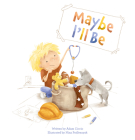 Maybe I'll Be By Adam Ciccio, Nina Podlesnyak (Illustrator) Cover Image
