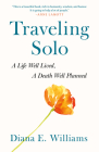 Traveling Solo: A Life Well Lived, a Death Well Planned Cover Image