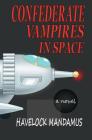 Confederate Vampires in Space By Havelock Mandamus Cover Image