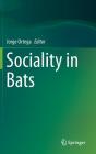 Sociality in Bats By Jorge Ortega (Editor) Cover Image