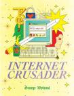 Internet Crusader By George Wylesol Cover Image
