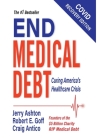 End Medical Debt: Curing America's Healthcare Crisis (Covid recovery edition) By Jerry Ashton, Robert E. Goff, Craig Antico Cover Image