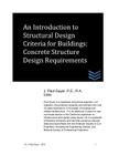 An Introduction to Structural Design Criteria for Buildings: Concrete Structure Design Requirements By J. Paul Guyer Cover Image