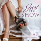 Just for Show Lib/E By Angela Dawe (Read by), Jae Cover Image