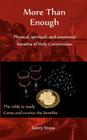 More Than Enough: Physical, spiritual, and emotional benefits of Holy Communion By Garry Stopa Cover Image