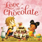 Love Like Chocolate By Tracy Banghart, Alina Chau (Illustrator) Cover Image