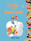 10 Ways to Express Myself By Malini Shah Cover Image