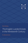 The English Landed Estate in the Nineteeth Century: Its Administration By David Spring Cover Image