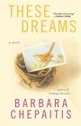 These Dreams: A Novel Cover Image