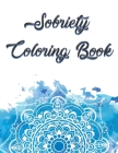 Sobriety Coloring Book: Coloring Book for Addiction Recovery, Feeling Good and Moving On With Your Life - 8.5 