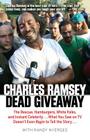 Dead Giveaway: The Rescue, Hamburgers, White Folks, and Instant Celebrity... What You Saw on TV Doesn't Begin to Tell the Story... By Charles Ramsey, Randy Nyerges Cover Image