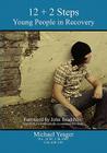 12+2 Steps: Young People in Recovery By Michael Yeager Cover Image